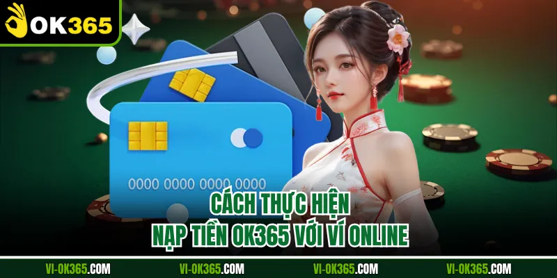 Cách thực hiện nạp tiền Ok365 với ví online