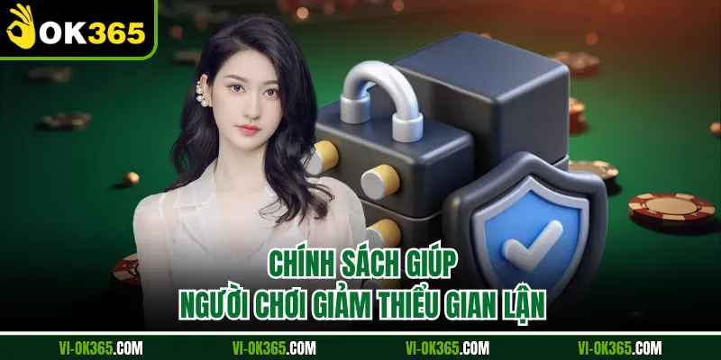 Chính sách giúp người chơi giảm thiểu gian lận