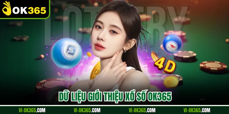 Dữ liệu giới thiệu xổ số Ok365