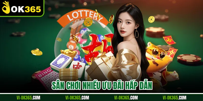 Sân chơi nhiều ưu đãi hấp dẫn