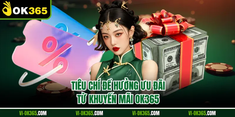 Tiêu chí để hưởng ưu đãi từ khuyến mãi Ok365